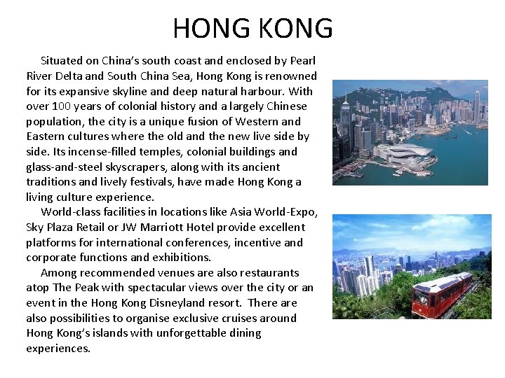 HONG KONG Situated on China’s south coast and enclosed by Pearl River Delta and