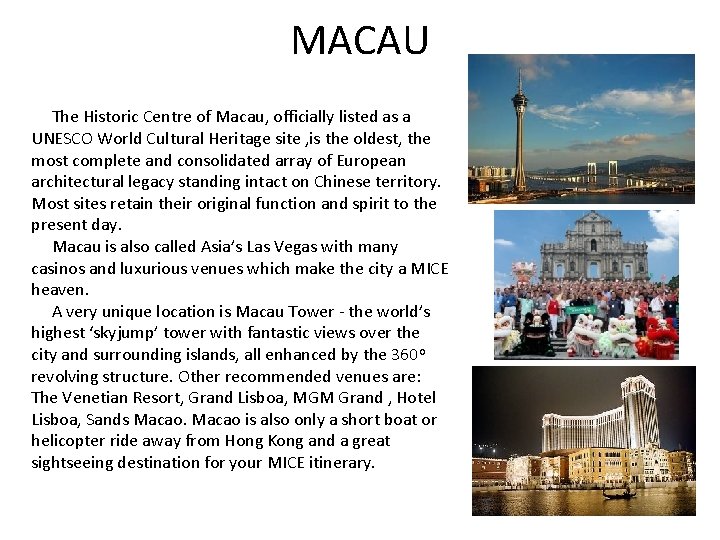 MACAU The Historic Centre of Macau, officially listed as a UNESCO World Cultural Heritage