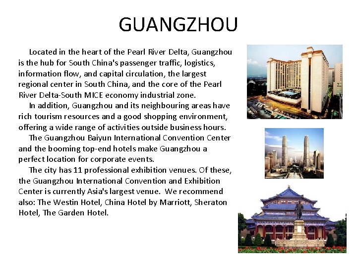 GUANGZHOU Located in the heart of the Pearl River Delta, Guangzhou is the hub