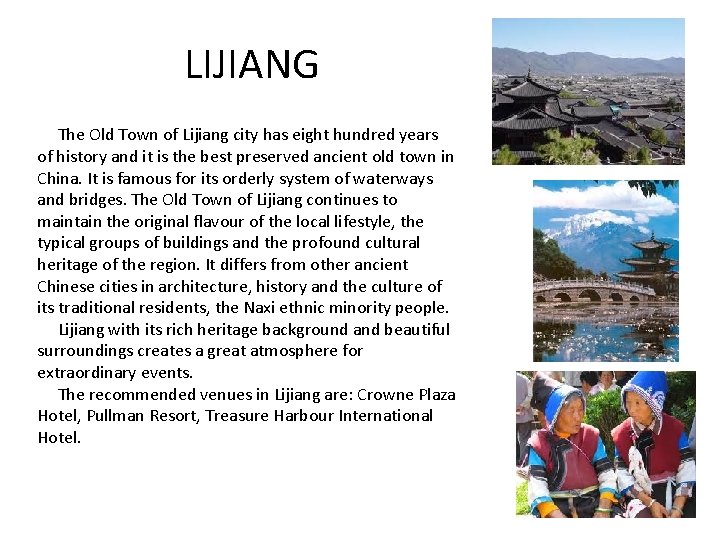 LIJIANG The Old Town of Lijiang city has eight hundred years of history and