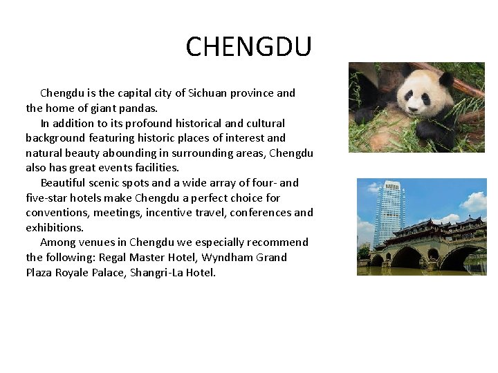 CHENGDU Chengdu is the capital city of Sichuan province and the home of giant