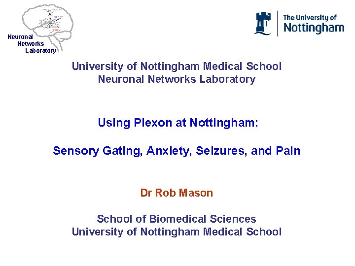 Neuronal Networks Laboratory University of Nottingham Medical School Neuronal Networks Laboratory Using Plexon at