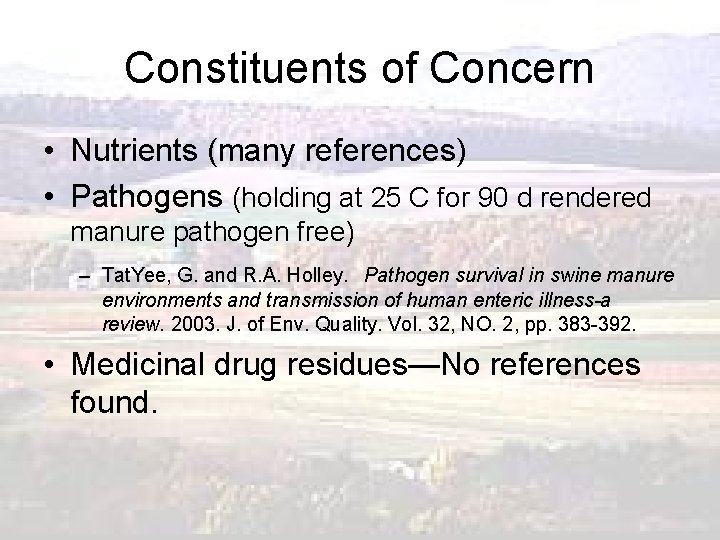 Constituents of Concern • Nutrients (many references) • Pathogens (holding at 25 C for