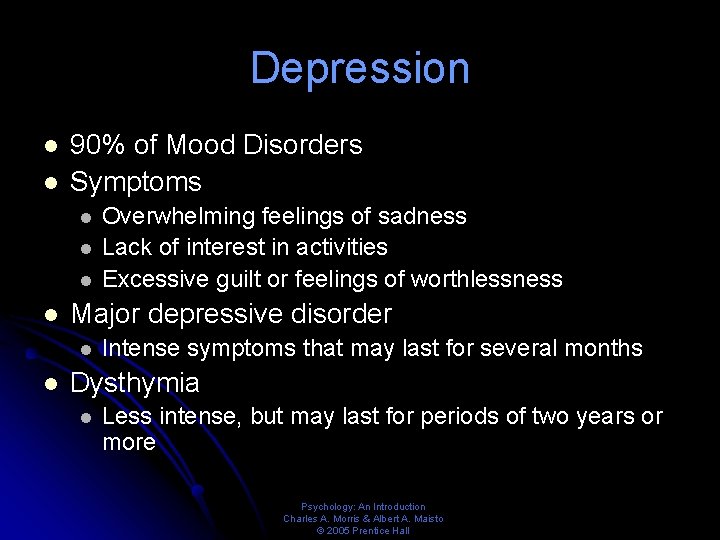 Depression l l 90% of Mood Disorders Symptoms l l Major depressive disorder l