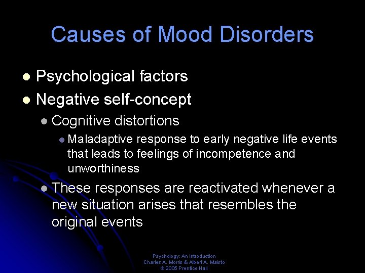 Causes of Mood Disorders Psychological factors l Negative self-concept l l Cognitive distortions l