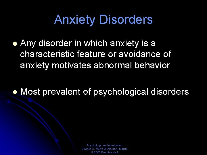 Anxiety Disorders l Any disorder in which anxiety is a characteristic feature or avoidance