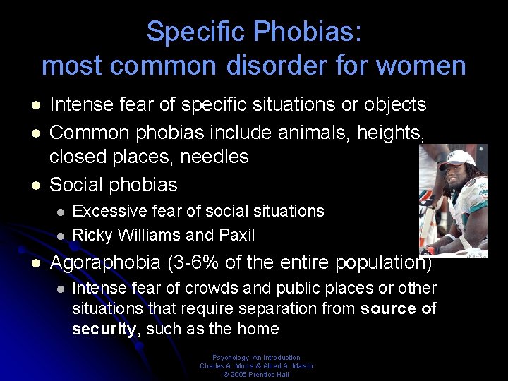 Specific Phobias: most common disorder for women l l l Intense fear of specific