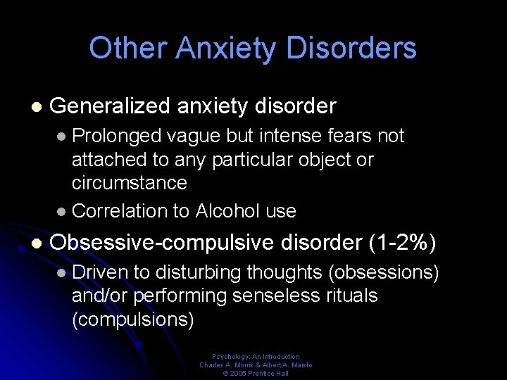 Other Anxiety Disorders l Generalized anxiety disorder Prolonged vague but intense fears not attached