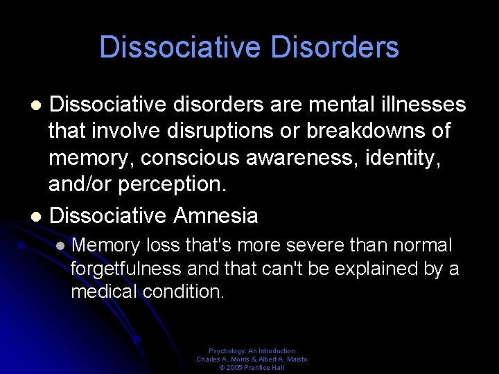 Dissociative Disorders Dissociative disorders are mental illnesses that involve disruptions or breakdowns of memory,