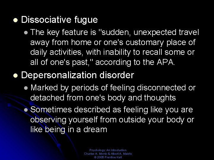 l Dissociative fugue l l The key feature is "sudden, unexpected travel away from