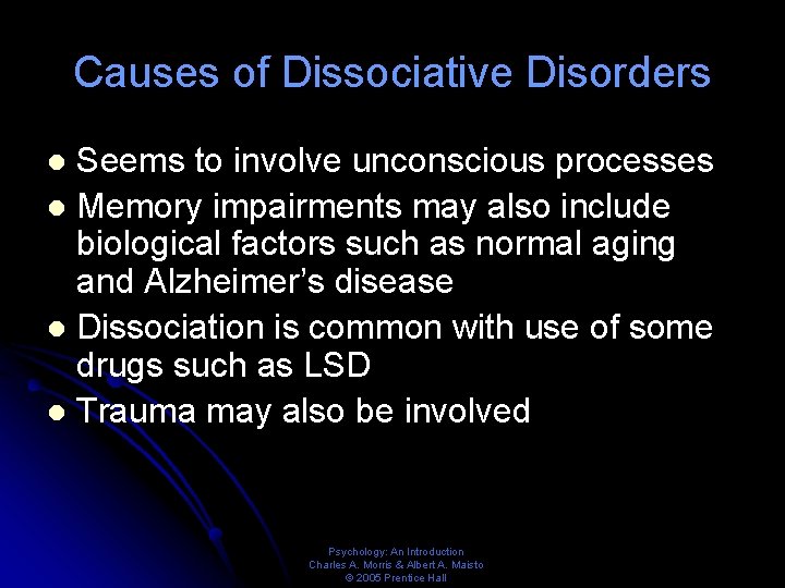 Causes of Dissociative Disorders Seems to involve unconscious processes l Memory impairments may also