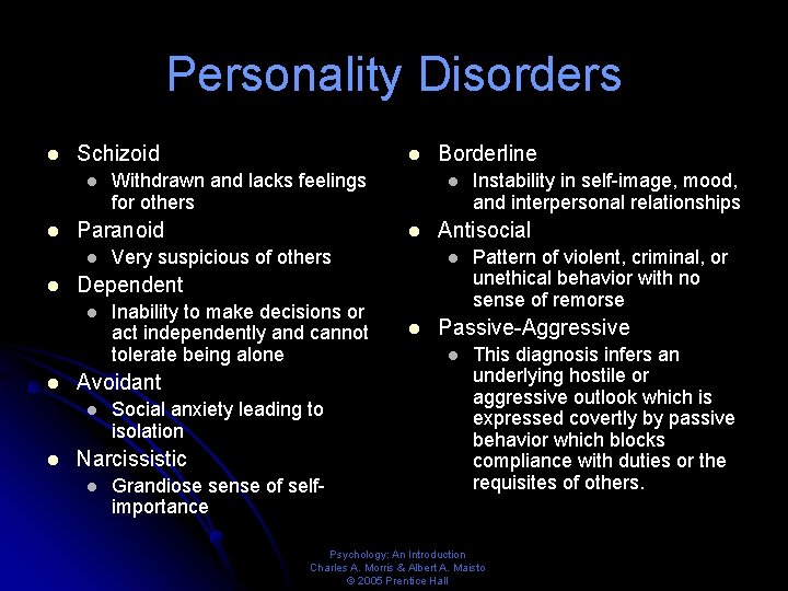 Personality Disorders l Schizoid l l Very suspicious of others Inability to make decisions