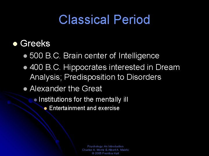 Classical Period l Greeks 500 B. C. Brain center of Intelligence l 400 B.