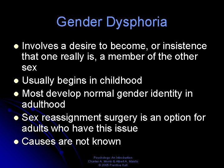 Gender Dysphoria Involves a desire to become, or insistence that one really is, a