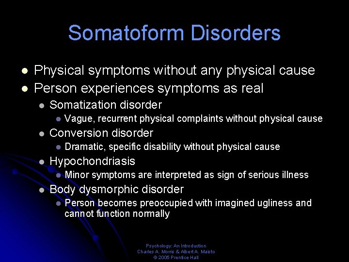 Somatoform Disorders l l Physical symptoms without any physical cause Person experiences symptoms as