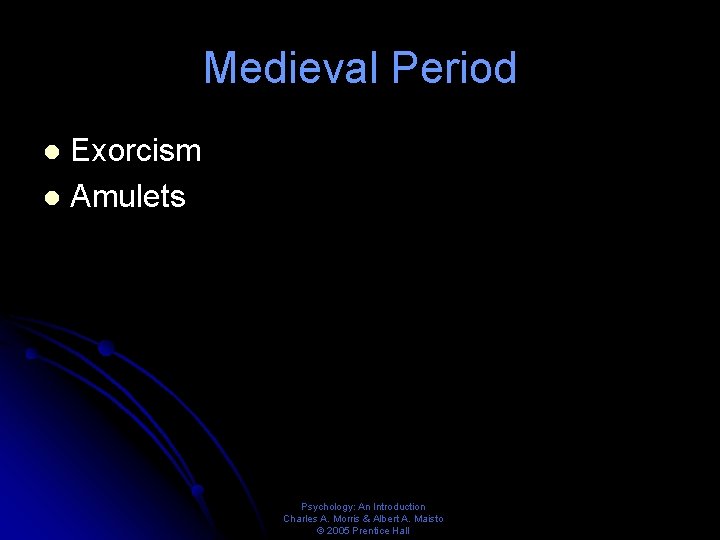 Medieval Period Exorcism l Amulets l Psychology: An Introduction Charles A. Morris & Albert