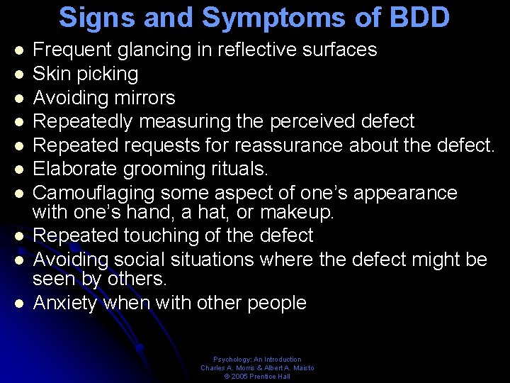 Signs and Symptoms of BDD l l l l l Frequent glancing in reflective