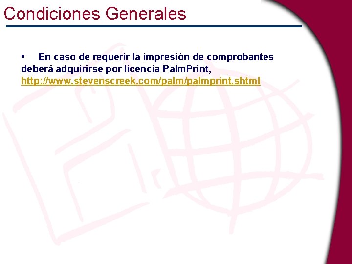 Condiciones Generales • En caso de requerir la impresión de comprobantes deberá adquirirse por