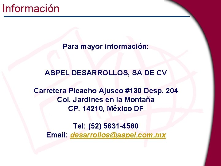 Información Para mayor información: ASPEL DESARROLLOS, SA DE CV Carretera Picacho Ajusco #130 Desp.