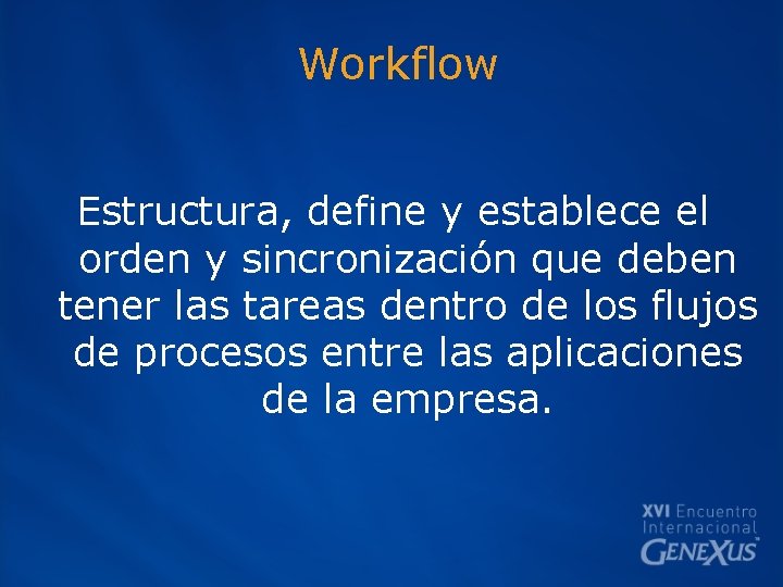 Workflow Estructura, define y establece el orden y sincronización que deben tener las tareas