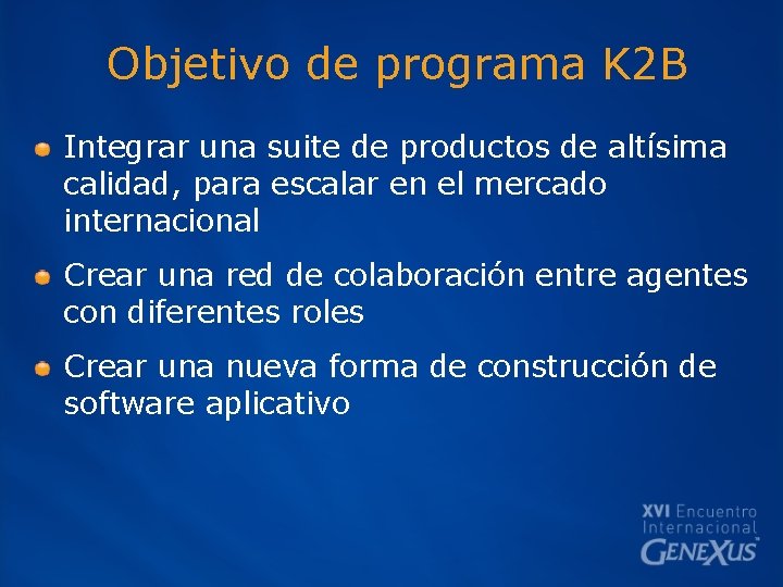 Objetivo de programa K 2 B Integrar una suite de productos de altísima calidad,