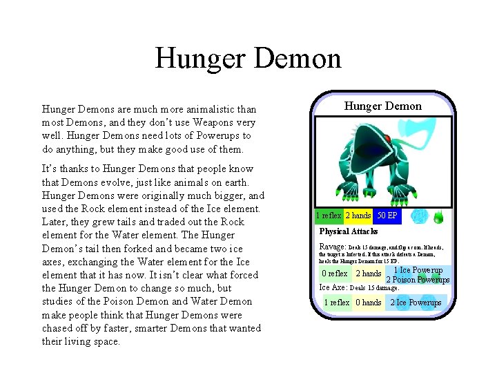 Hunger Demons are much more animalistic than most Demons, and they don’t use Weapons