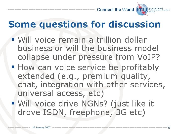 Connect the World Some questions for discussion § Will voice remain a trillion dollar