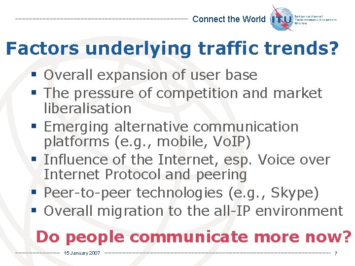 Connect the World Factors underlying traffic trends? § Overall expansion of user base §