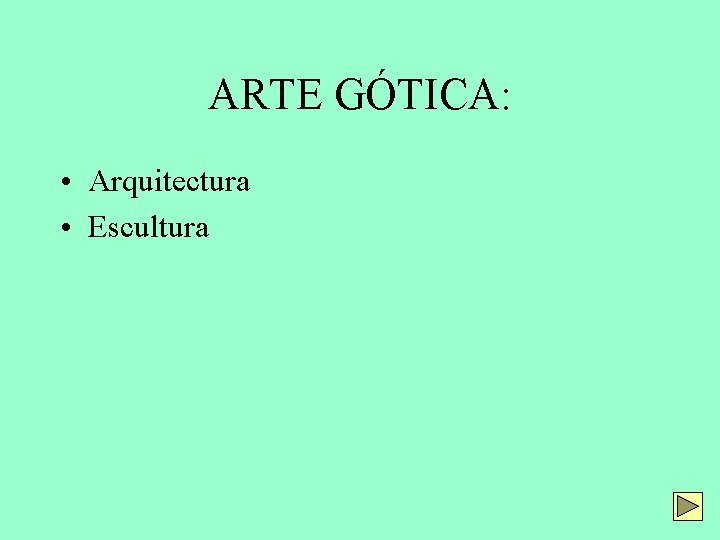 ARTE GÓTICA: • Arquitectura • Escultura 