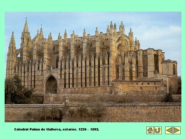 Catedral Palma de Mallorca, exterior. 1220 – 1592. 