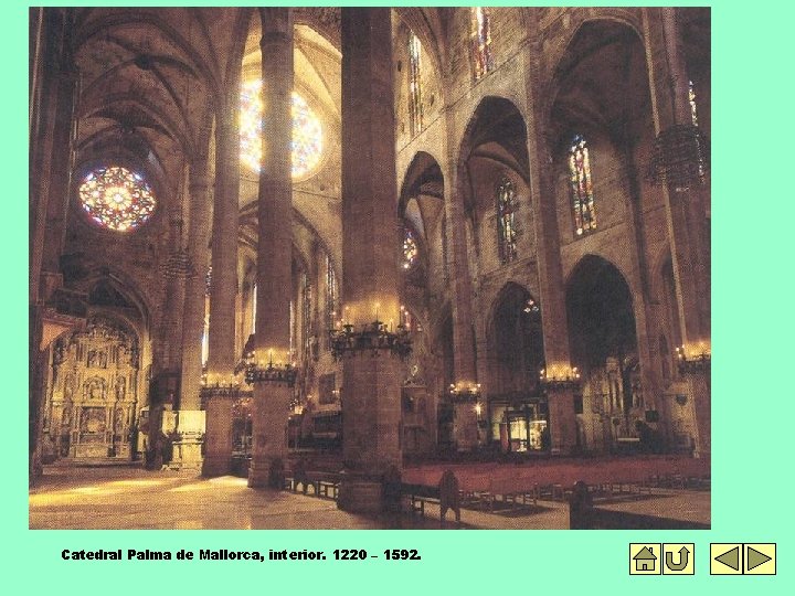 Catedral Palma de Mallorca, interior. 1220 – 1592. 