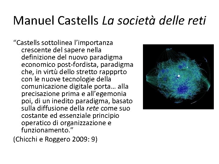 Manuel Castells La società delle reti “Castells sottolinea l’importanza crescente del sapere nella definizione