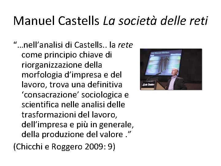 Manuel Castells La società delle reti “…nell’analisi di Castells. . la rete come principio