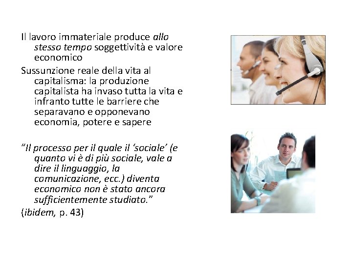 Il lavoro immateriale produce allo stesso tempo soggettività e valore economico Sussunzione reale della