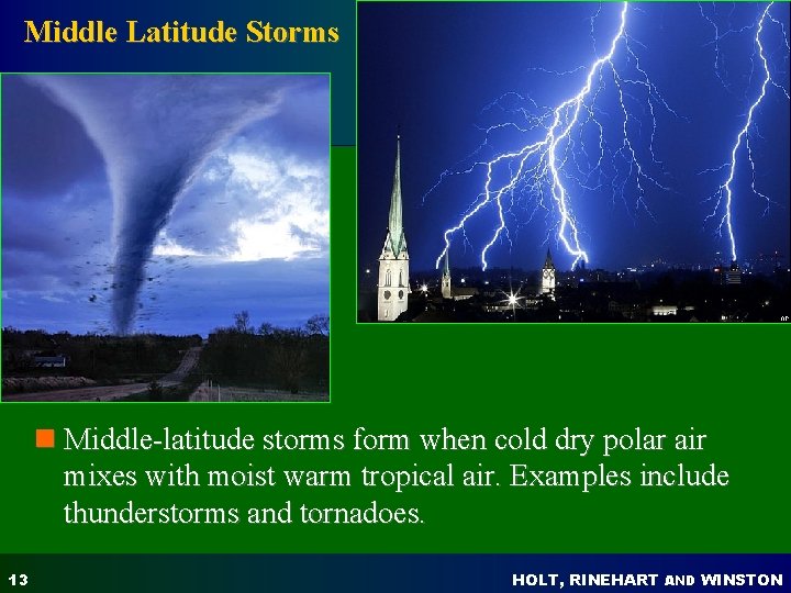 Middle Latitude Storms HOLT World Geography Today n Middle-latitude storms form when cold dry