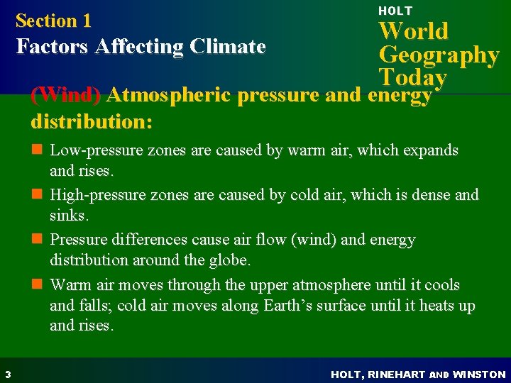 Section 1 Factors Affecting Climate HOLT World Geography Today (Wind) Atmospheric pressure and energy