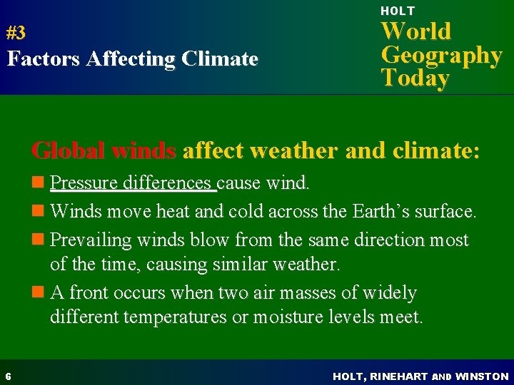 HOLT #3 Factors Affecting Climate World Geography Today Global winds affect weather and climate: