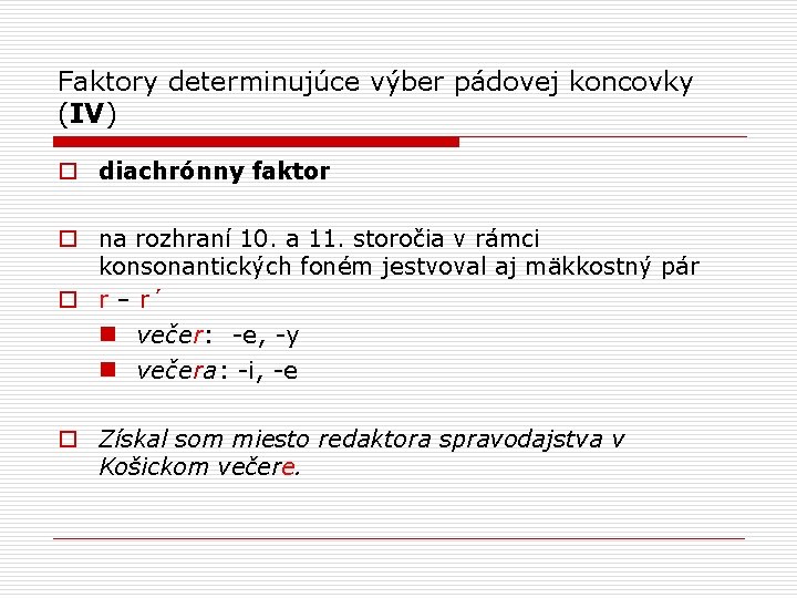 Faktory determinujúce výber pádovej koncovky (IV) o diachrónny faktor o na rozhraní 10. a