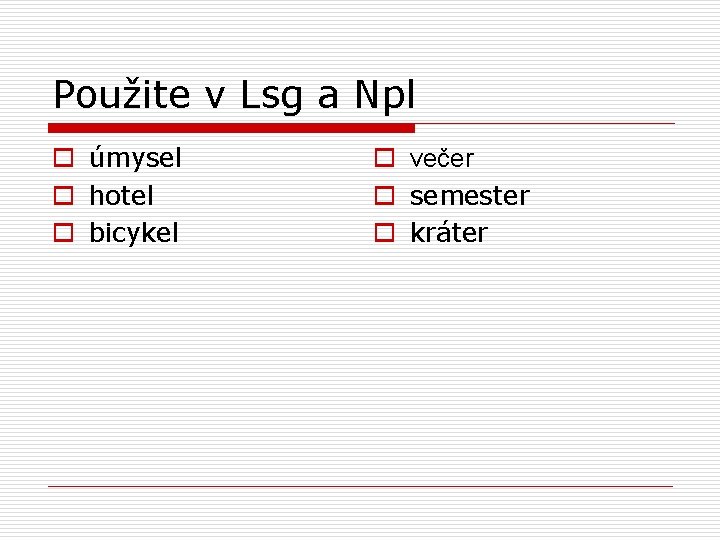 Použite v Lsg a Npl o úmysel o hotel o bicykel o večer o