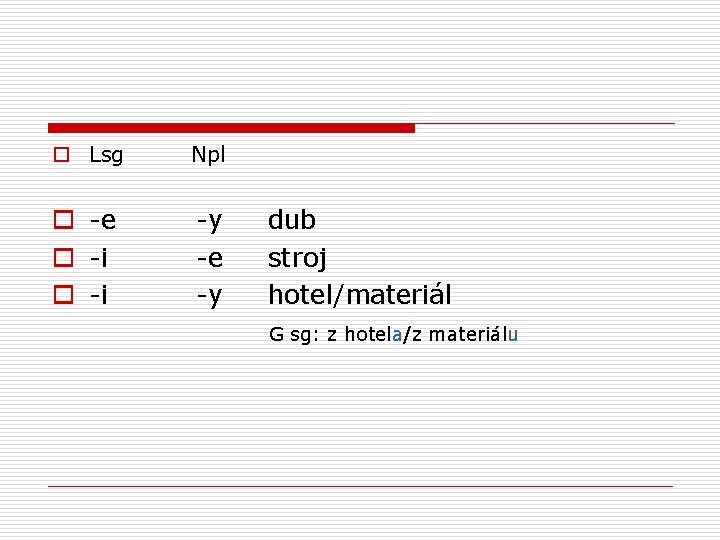 o Lsg Npl o -e o -i -y -e -y dub stroj hotel/materiál G