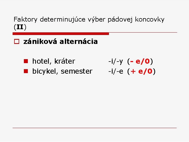 Faktory determinujúce výber pádovej koncovky (II) o zániková alternácia n hotel, kráter n bicykel,