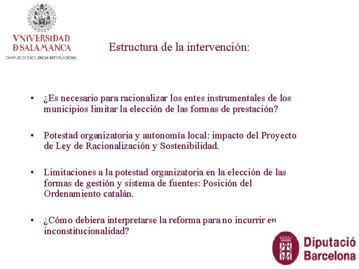 Estructura de la intervención: • ¿Es necesario para racionalizar los entes instrumentales de los