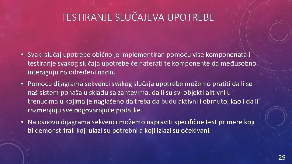 TESTIRANJE SLUČAJEVA UPOTREBE • Svaki slučaj upotrebe obično je implementiran pomoću vise komponenata i