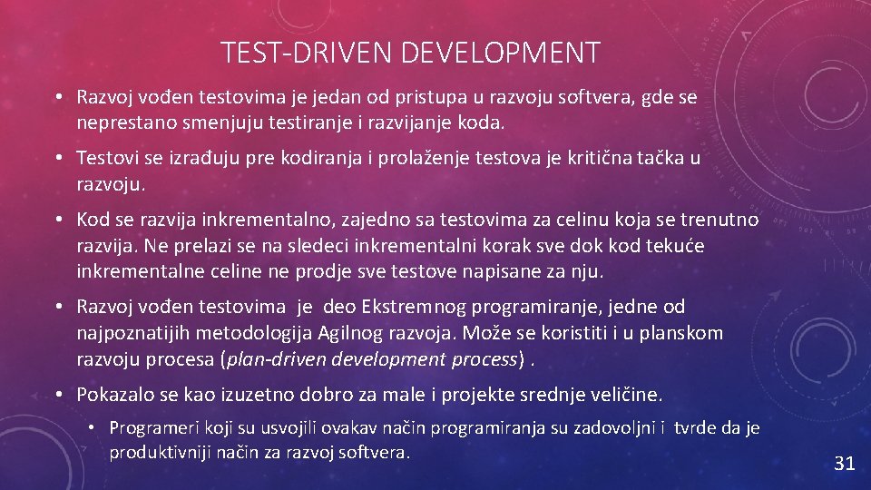 TEST-DRIVEN DEVELOPMENT • Razvoj vođen testovima je jedan od pristupa u razvoju softvera, gde