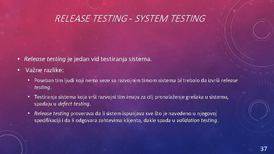 RELEASE TESTING - SYSTEM TESTING • Release testing je jedan vid testiranja sistema. •