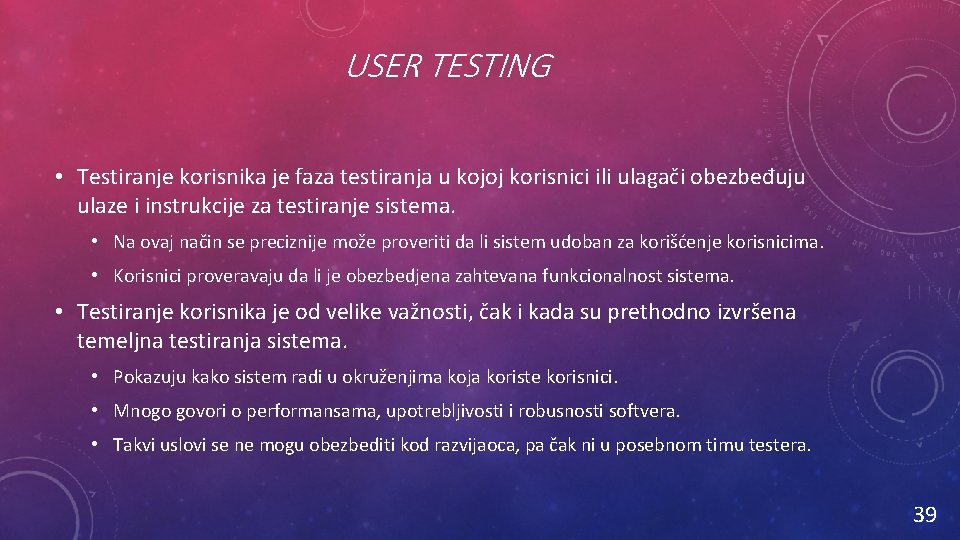 USER TESTING • Testiranje korisnika je faza testiranja u kojoj korisnici ili ulagači obezbeđuju
