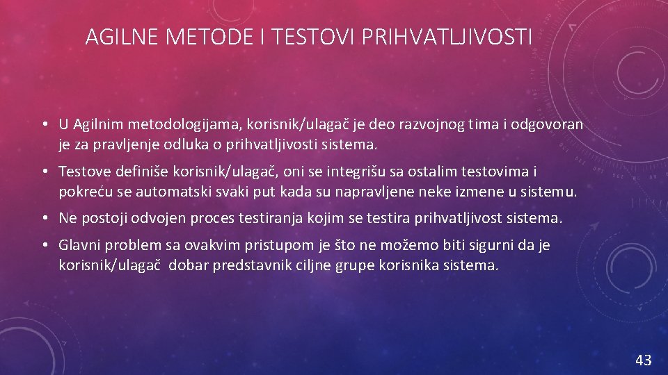 AGILNE METODE I TESTOVI PRIHVATLJIVOSTI • U Agilnim metodologijama, korisnik/ulagač je deo razvojnog tima