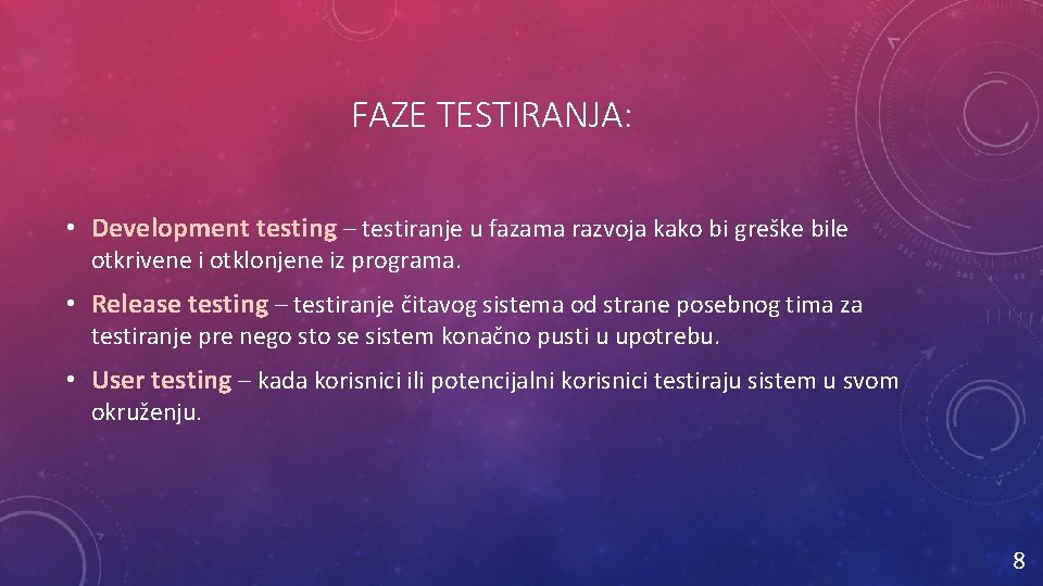 FAZE TESTIRANJA: • Development testing – testiranje u fazama razvoja kako bi greške bile