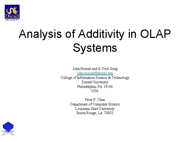 Analysis of Additivity in OLAP Systems John Horner and Il-Yeol Song john. horner@drexel. edu