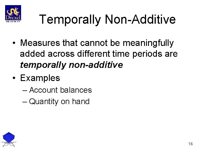 Temporally Non-Additive • Measures that cannot be meaningfully added across different time periods are